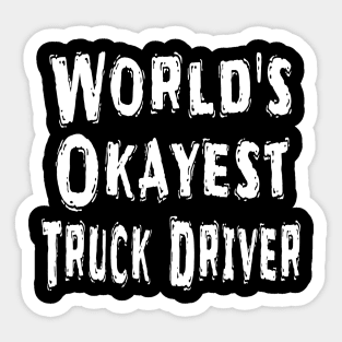 World's Okayest Truck Driver Sticker